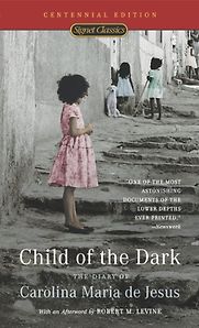 Child of the Dark by Carolina Maria de Jesus Child of the Dark by Carolina Maria de Jesus