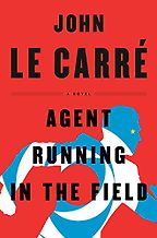 Agent Running in the Field: A Novel by John le Carré Agent Running in the Field: A Novel by John le Carré