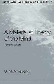 The best books on Philosophy of Mind - A Materialist Theory of the Mind by D M Armstrong The best books on Philosophy of Mind - A Materialist Theory of the Mind by D M Armstrong