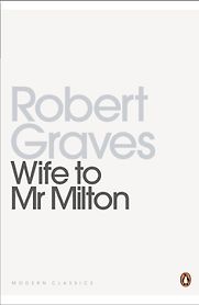 Wife to Mr. Milton by Robert Graves Wife to Mr. Milton by Robert Graves