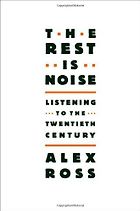 The best books on Classical Music - The Rest is Noise by Alex Ross