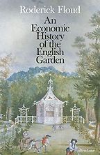 The Best History Books of 2019 - An Economic History of the English Garden by Roderick Floud