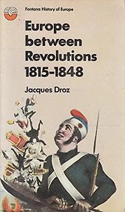 Europe Between the Revolutions 1815-1848 by Jacques Droz