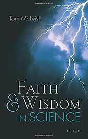 Faith and Wisdom in Science by Tom McLeish