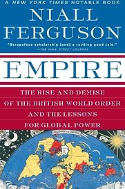 Empire: How Britain Made the Modern World by Niall Ferguson Empire: How Britain Made the Modern World by Niall Ferguson