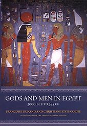 Egyptian Mythology Books - Gods and Men in Egypt: 3000 BCE to 395 CE by Christiane Zivie-Coche & Francoise Dunand Egyptian Mythology Books - Gods and Men in Egypt: 3000 BCE to 395 CE by Christiane Zivie-Coche & Francoise Dunand
