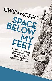 Space Below My Feet by Gwen Moffat Space Below My Feet by Gwen Moffat