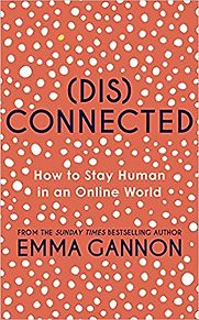 (Dis)connected by Emma Gannon (Dis)connected by Emma Gannon