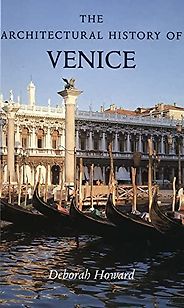 The best books on Venice - The Architectural History of Venice by Deborah Howard The best books on Venice - The Architectural History of Venice by Deborah Howard