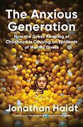 10 Recent Books about Health - The Anxious Generation: How the Great Rewiring of Childhood Is Causing an Epidemic of Mental Illness by Jonathan Haidt 10 Recent Books about Health - The Anxious Generation: How the Great Rewiring of Childhood Is Causing an Epidemic of Mental Illness by Jonathan Haidt