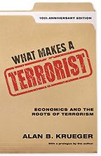 What Makes a Terrorist by Alan B Krueger What Makes a Terrorist by Alan B Krueger