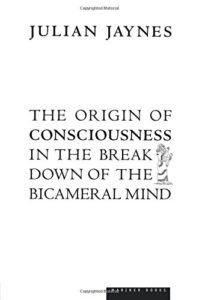 The best books on Consciousness - The Origin of Consciousness in the Breakdown of the Bicameral Mind by Julian Jaynes