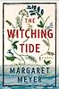 The Witching Tide: A Novel by Margaret Meyer