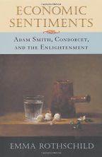 The Best Books on the Classical Economists - Economic Sentiments: Adam Smith, Condorcet and the Enlightenment by Emma Rothschild The Best Books on the Classical Economists - Economic Sentiments: Adam Smith, Condorcet and the Enlightenment by Emma Rothschild