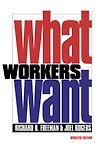 What Workers Want by Richard B Freeman & Richard B. Freeman