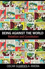 Being Against the World by Oscar Guardiola-Rivera Being Against the World by Oscar Guardiola-Rivera