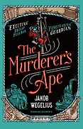 The Best Kids’ Books in Translation - The Murderer's Ape Jakob Wegelius, translated by Peter Graves