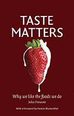 The best books on Food Psychology - Taste Matters: Why We Like the Foods We Do by John Prescott