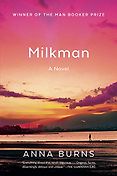 The Best Fiction of 2018 - Milkman by Anna Burns