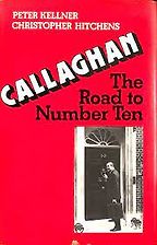 Callaghan: The Road to Number Ten by Christopher Hitchens & Peter Kellner Callaghan: The Road to Number Ten by Christopher Hitchens & Peter Kellner