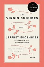 The Virgin Suicides by Jeffrey Eugenides The Virgin Suicides by Jeffrey Eugenides
