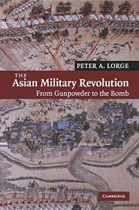 The best books on The History of War - The Asian Military Revolution by Peter A Lorge