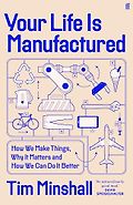 The Best Popular Science Books of 2025: The Royal Society Book Prize - Your Life Is Manufactured: How We Make Things, Why It Matters and How We Can Do It Better by Tim Minshall