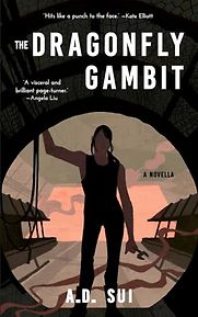 The Dragonfly Gambit by A.D. Sui The Dragonfly Gambit by A.D. Sui