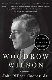 Woodrow Wilson: A Biography by John Milton Cooper Woodrow Wilson: A Biography by John Milton Cooper