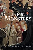 Religion and Its Monsters by Timothy Beal Religion and Its Monsters by Timothy Beal