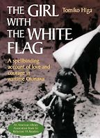 Forgotten 20th-Century Classic Books - The Girl with the White Flag by Tomiko Higa, translated to Dorothy Britton Forgotten 20th-Century Classic Books - The Girl with the White Flag by Tomiko Higa, translated to Dorothy Britton