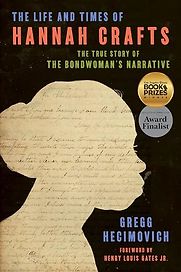 The Life and Times of Hannah Crafts: The True Story of The Bondwoman's Narrative by Gregg Hecimovich The Life and Times of Hannah Crafts: The True Story of The Bondwoman's Narrative by Gregg Hecimovich