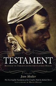 The best books on Atheist Philosophy of Religion - Testament: Memoir of the Thoughts and Sentiments of Jean Meslier by Jean Meslier The best books on Atheist Philosophy of Religion - Testament: Memoir of the Thoughts and Sentiments of Jean Meslier by Jean Meslier