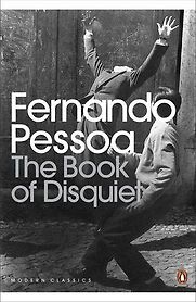 The Book of Disquiet by Fernando Pessoa The Book of Disquiet by Fernando Pessoa