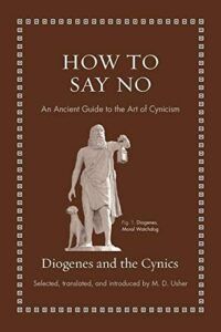 The Best Philosophy Books of 2022 - How to Say No: An Ancient Guide to the Art of Cynicism by Diogenes and the Cynics, translated by Mark Usher