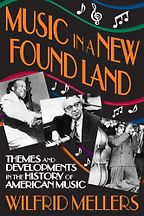 Alex Ross recommends the best Writing about Music - Music in a New Found Land by Wilfrid Mellers Alex Ross recommends the best Writing about Music - Music in a New Found Land by Wilfrid Mellers