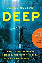 The Best Books of Ocean Journalism - Deep: Freediving, Renegade Science, and What the Ocean Tells Us About Ourselves by James Nestor