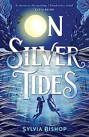 On Silver Tides by Sylvia Bishop On Silver Tides by Sylvia Bishop