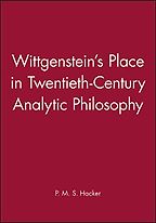Wittgenstein's Place in Twentieth-Century Analytic Philosophy by Peter Hacker Wittgenstein's Place in Twentieth-Century Analytic Philosophy by Peter Hacker