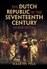 The Dutch Republic in the Seventeenth Century by Maarten Prak