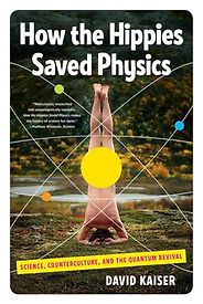 The best books on The History of Physics - How the Hippies Saved Physics: Science, Counterculture, and the Quantum Revival by David Kaiser The best books on The History of Physics - How the Hippies Saved Physics: Science, Counterculture, and the Quantum Revival by David Kaiser