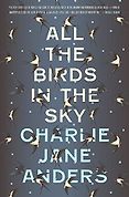 The Best Fantasy Novels of the Past Decade - All The Birds In the Sky by Charlie Jane Anders