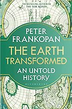 The Earth Transformed: An Untold History by Peter Frankopan The Earth Transformed: An Untold History by Peter Frankopan
