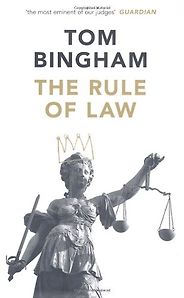 The best books on Justice and the Law - The Rule of Law by Tom Bingham The best books on Justice and the Law - The Rule of Law by Tom Bingham