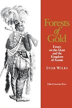 The best books on The History of Ghana - Forests of Gold: Essays on the Akan and the Kingdom of Asante by Ivor Wilks The best books on The History of Ghana - Forests of Gold: Essays on the Akan and the Kingdom of Asante by Ivor Wilks