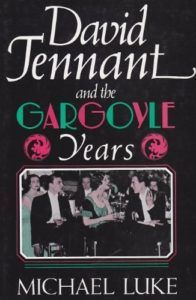 The best books on Bohemian Living - David Tennant and the Gargoyle Years by Michael Luke