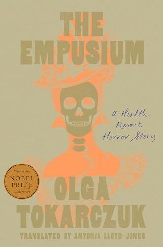 The Empusium: A Health Resort Horror Story by Olga Tokarczuk, translated by Antonia Lloyd-Jones