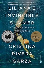 Award-Winning Memoirs of 2024 - Liliana's Invincible Summer: A Sister's Search for Justice by Cristina Rivera Garza Award-Winning Memoirs of 2024 - Liliana's Invincible Summer: A Sister's Search for Justice by Cristina Rivera Garza