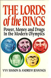 The Lords of the Rings: Power, Money, and Drugs in the Modern Olympics by Vyv Simson and Andrew Jennings The Lords of the Rings: Power, Money, and Drugs in the Modern Olympics by Vyv Simson and Andrew Jennings