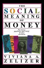 The best books on Economic Sociology - The Social Meaning of Money by Viviana A Zelizer The best books on Economic Sociology - The Social Meaning of Money by Viviana A Zelizer